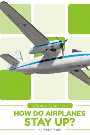 Cover of Science Questions: How Do Airplanes Stay Up?