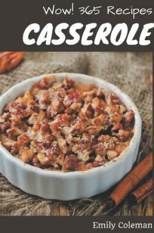 Cover of Wow! 365 Casserole Recipes