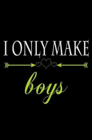 Cover of I only make Boys