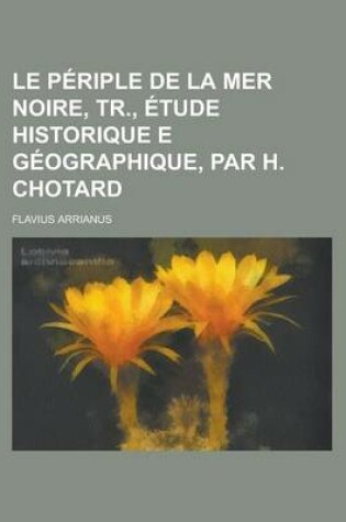 Cover of Le Periple de La Mer Noire, Tr., Etude Historique E Geographique, Par H. Chotard