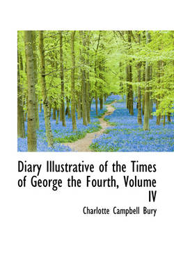 Book cover for Diary Illustrative of the Times of George the Fourth, Volume IV