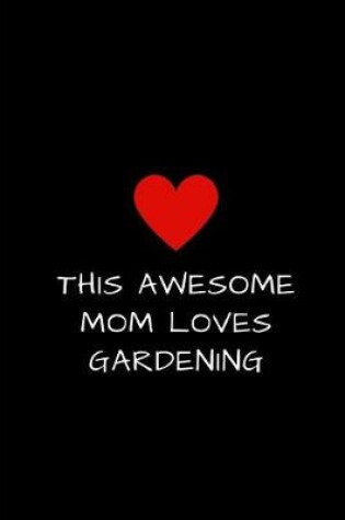 Cover of This Awesome Mom Loves Gardening