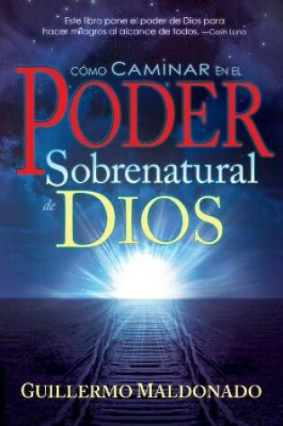 Cover of Como Caminar En El Poder Sobrenatural de Dios