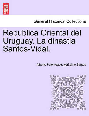 Book cover for Republica Oriental del Uruguay. La Dinastia Santos-Vidal.