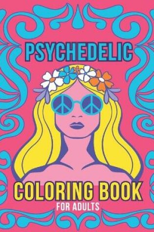 Cover of Psychedelic Coloring Book For Adults