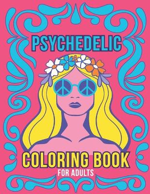 Book cover for Psychedelic Coloring Book For Adults