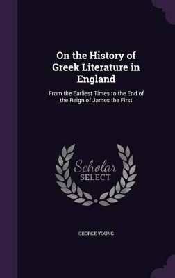 Book cover for On the History of Greek Literature in England