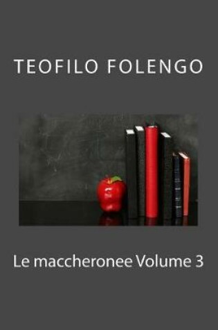 Cover of Le Maccheronee Volume 3