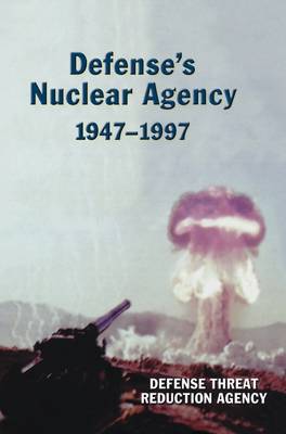 Cover of Defense's Nuclear Agency 1947-1997 (DTRA History Series)
