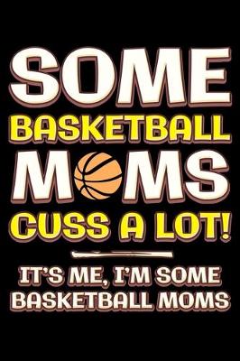 Book cover for Some basketball moms cuss a lot