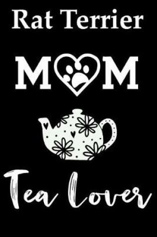 Cover of Rat Terrier Mom Tea Lover