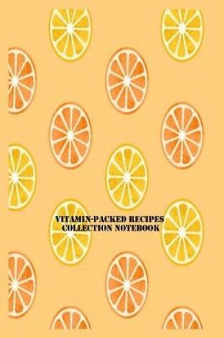 Cover of Vitamin-Packed Recipes Collection Notebook