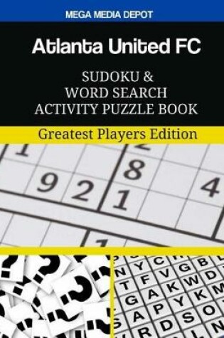 Cover of Atlanta United FC Sudoku and Word Search Activity Puzzle Book