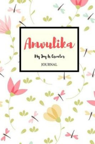 Cover of Anwulika My Joy Is Greater Journal