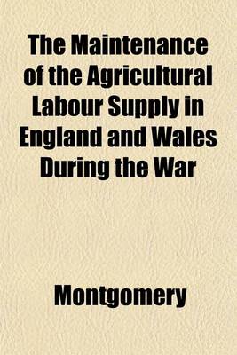Book cover for The Maintenance of the Agricultural Labour Supply in England and Wales During the War