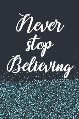 Book cover for Never Stop Believing