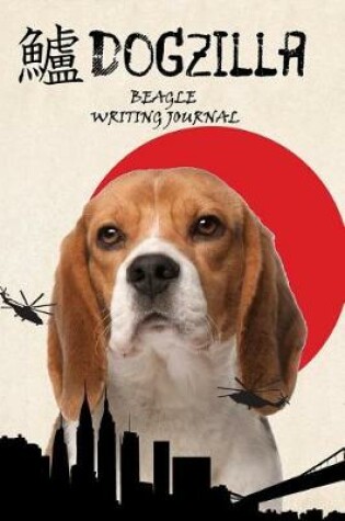 Cover of Dogzilla Beagle Writing Journal