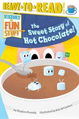 Cover of The Sweet Story of Hot Chocolate!