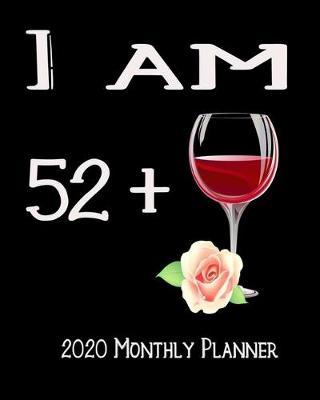 Book cover for I Am 52+ 2020 Monthly Planner