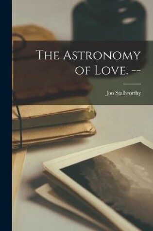Cover of The Astronomy of Love. --