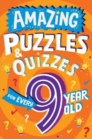 Cover of Amazing Puzzles and Quizzes for Every 9 Year Old