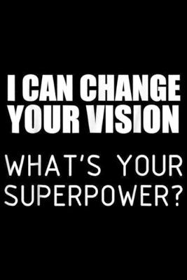 Book cover for I can change your vision what's your superpower?