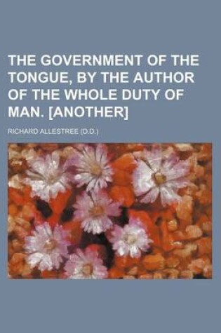 Cover of The Government of the Tongue, by the Author of the Whole Duty of Man. [Another]