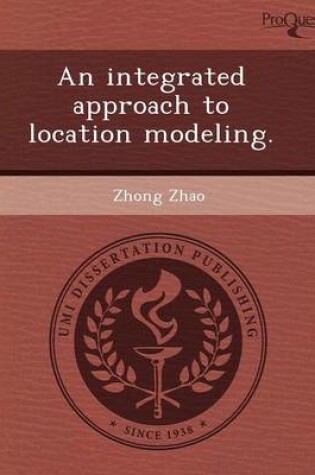 Cover of An Integrated Approach to Location Modeling