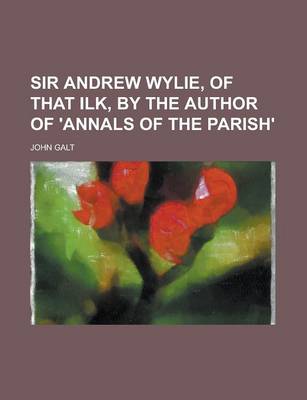 Book cover for Sir Andrew Wylie, of That Ilk, by the Author of 'Annals of the Parish'.