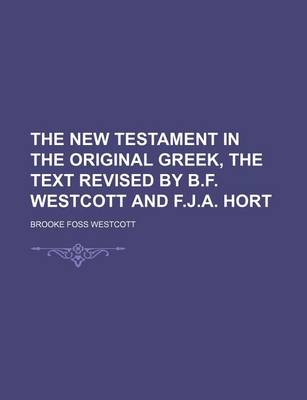 Book cover for The New Testament in the Original Greek, the Text Revised by B.F. Westcott and F.J.A. Hort