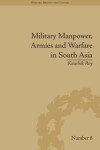 Book cover for Military Manpower, Armies and Warfare in South Asia