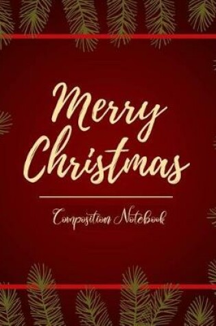 Cover of Merry Christmas Composition Notebook