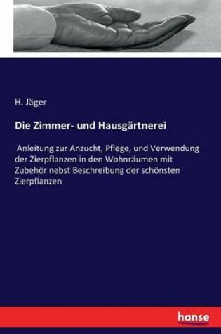 Cover of Die Zimmer- und Hausgärtnerei