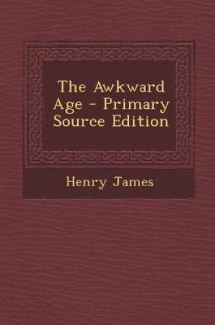 Cover of The Awkward Age - Primary Source Edition