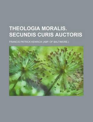 Book cover for Theologia Moralis. Secundis Curis Auctoris