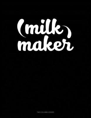 Book cover for Milk Maker