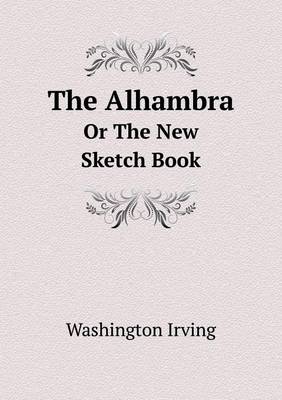 Book cover for The Alhambra Or The New Sketch Book