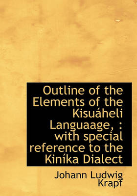 Book cover for Outline of the Elements of the Kisu Heli Languaage,