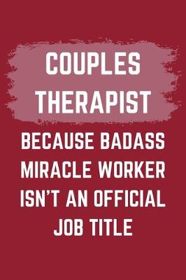 Book cover for Couples Therapist Because Badass Miracle Worker Isn't An Official Job Title