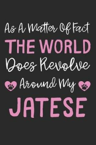 Cover of As A Matter Of Fact The World Does Revolve Around My Jatese