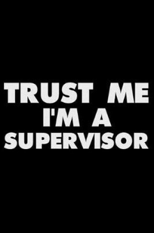 Cover of Trust Me I'm a Supervisor