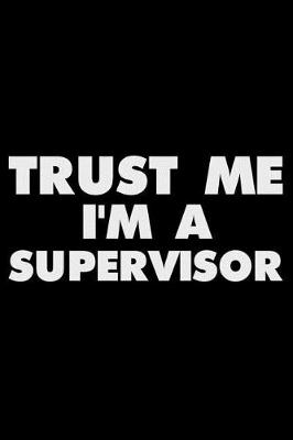 Book cover for Trust Me I'm a Supervisor