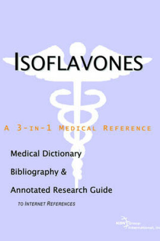 Cover of Isoflavones - A Medical Dictionary, Bibliography, and Annotated Research Guide to Internet References