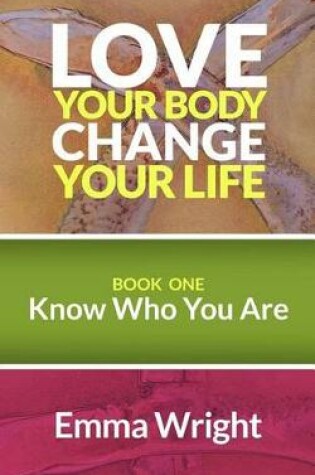 Cover of Love Your Body Change Your Life