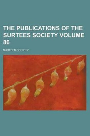 Cover of The Publications of the Surtees Society Volume 86