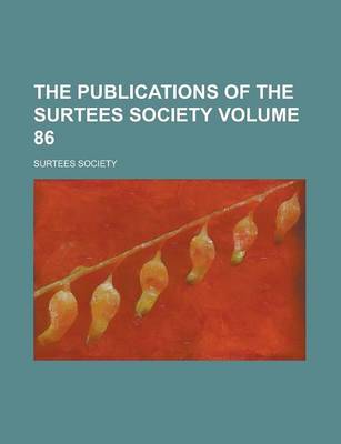 Book cover for The Publications of the Surtees Society Volume 86