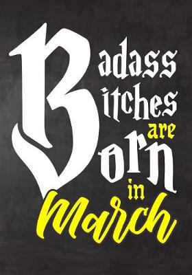 Book cover for Badass Bitches Are Born In March