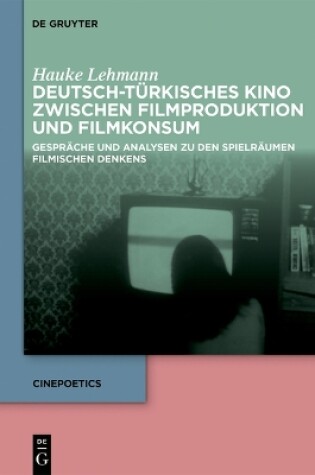 Cover of Deutsch-Türkisches Kino Zwischen Filmproduktion Und Filmkonsum