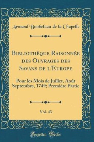 Cover of Bibliothèque Raisonnée Des Ouvrages Des Savans de l'Europe, Vol. 43