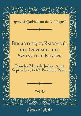 Book cover for Bibliothèque Raisonnée Des Ouvrages Des Savans de l'Europe, Vol. 43